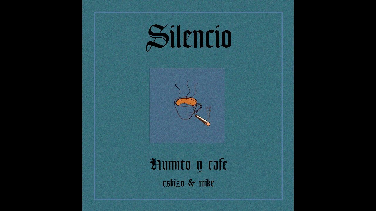 SILENCIO - HUMITO Y CAFE - ESKIZO FT MIKE