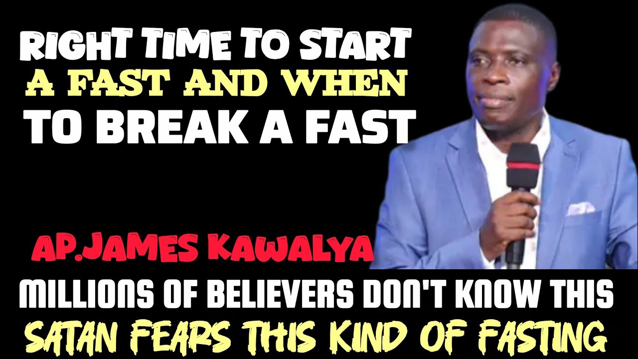 SATAN FEARS THE KIND OF FASTING: THE RIGHT BIBLICAL PERIOD OF FASTING//AP.JAMES KAWALYA 