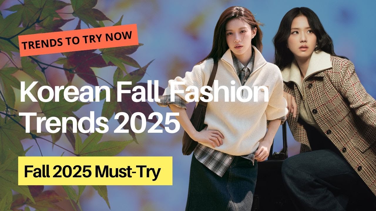 Top Korean Fall 2025 Fashion Trends You Need to Try | Newtro & Street Style