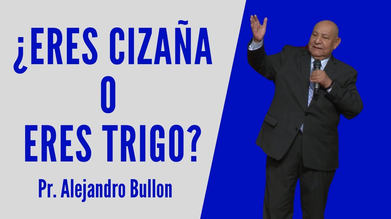 Pr. Alejandro Bullon - ¿Eres cizaña o eres trigo?