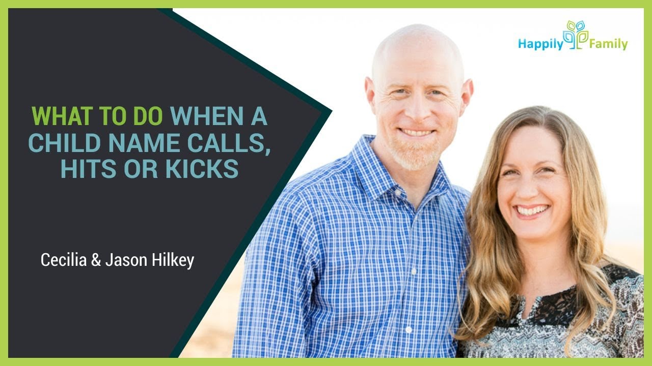 What To Do When A Child Name Calls, Hits Or Kicks