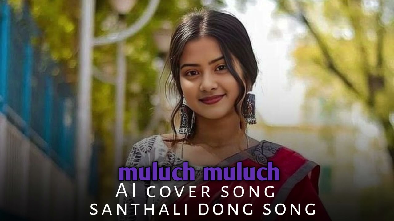 Santhali dong song | ai cover song | Muluch Muluch 2026 #ai #santhali #video 
