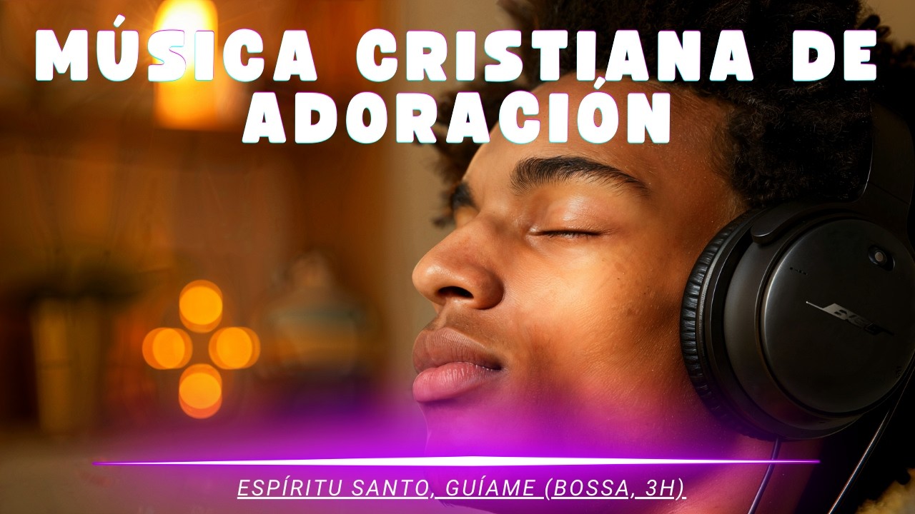 Música cristiana de adoración – Busca Su Guía (Bossa Nova, 3h)