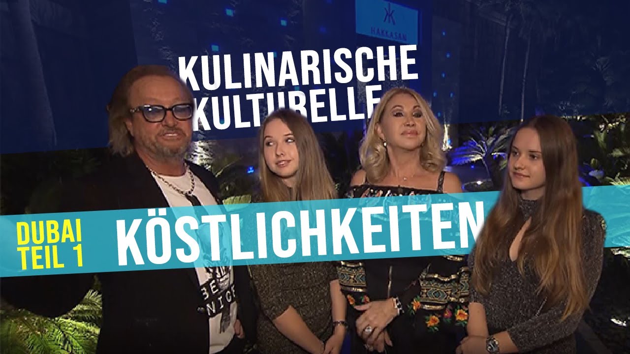 Kulinarische Köstlichkeiten DUBAI Teil 1I Die Geissens