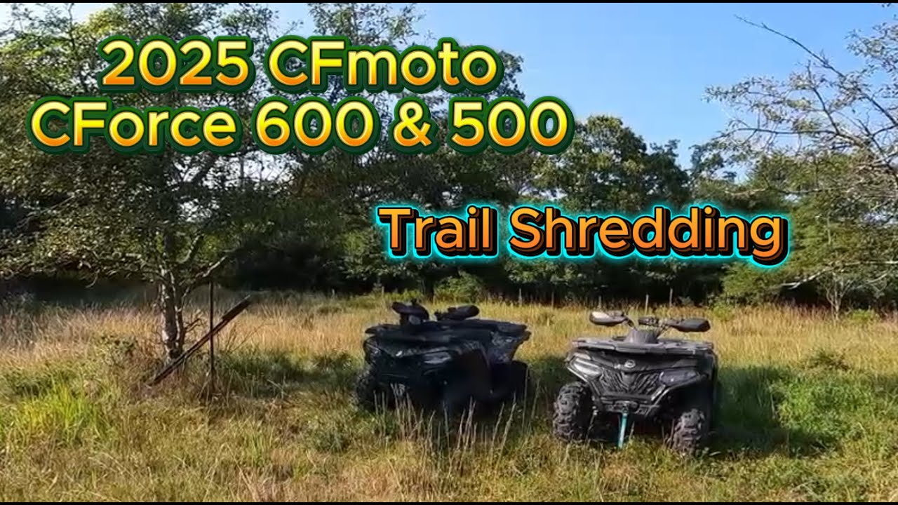 2025 CFmoto Cforce 600 & 500 // Shredding Trails - Brand New Machines! New RNG and MSC Clutch kits!
