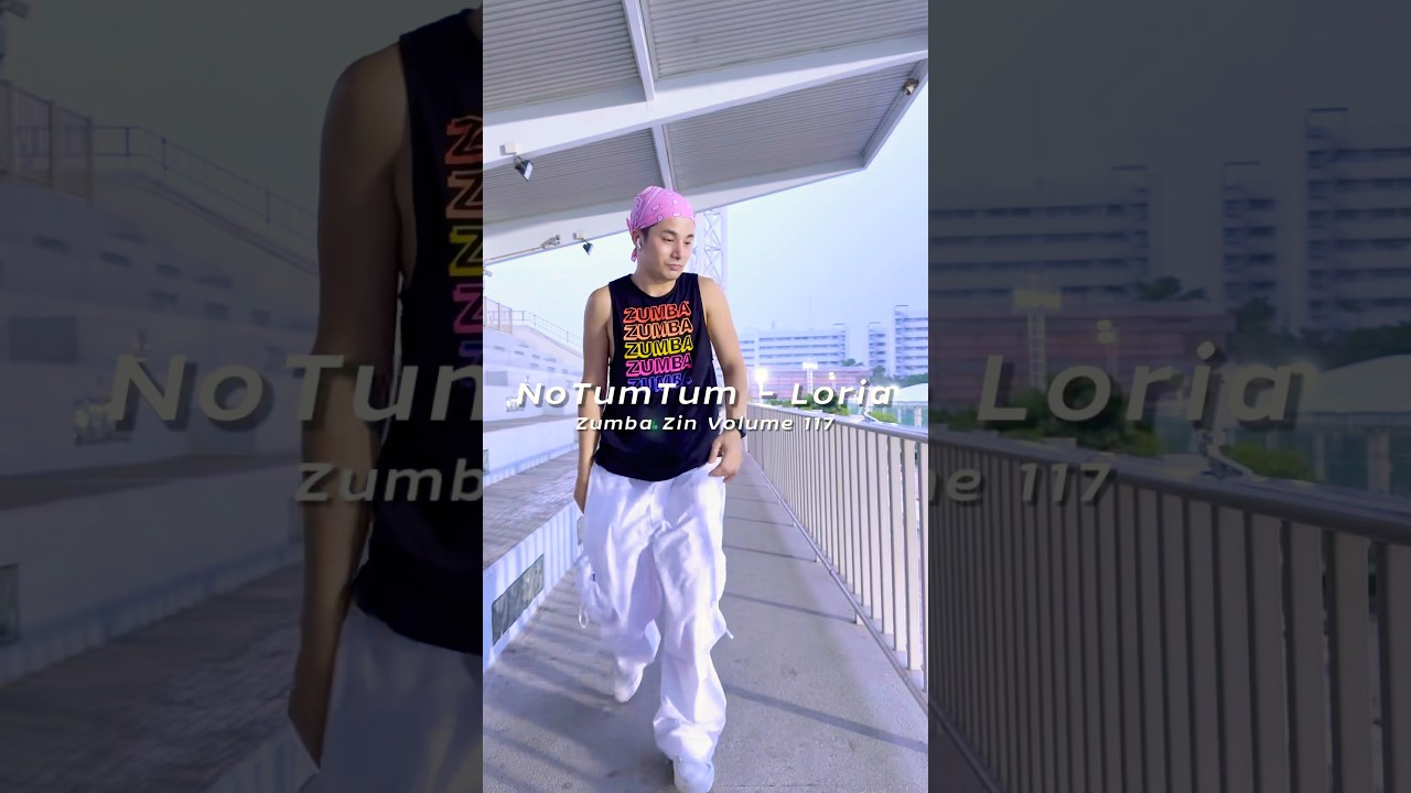 NoTumTum- Loria | Zumba Zin Volume 117 #thedivathailand #notumtum #zin117 #zumba #zin