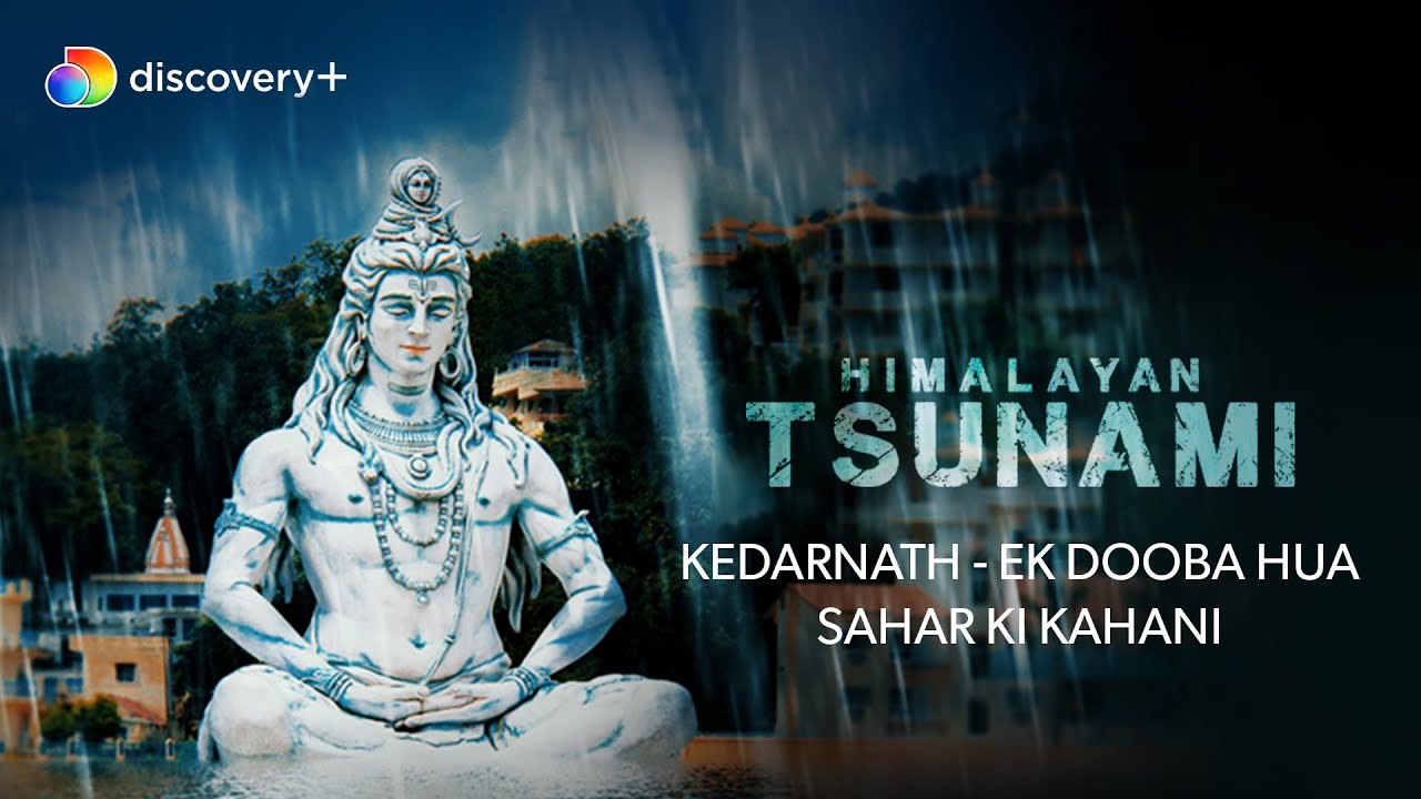 Poora Kedarnath gaya paani ke andhar | Himalayan Tsunami | Discovery+