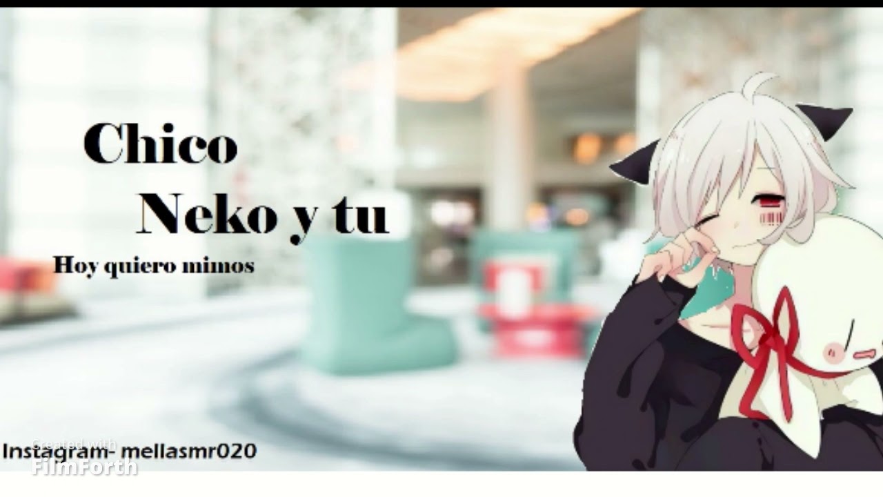 Chico Neko y tu//Hoy quiero mimos//15+