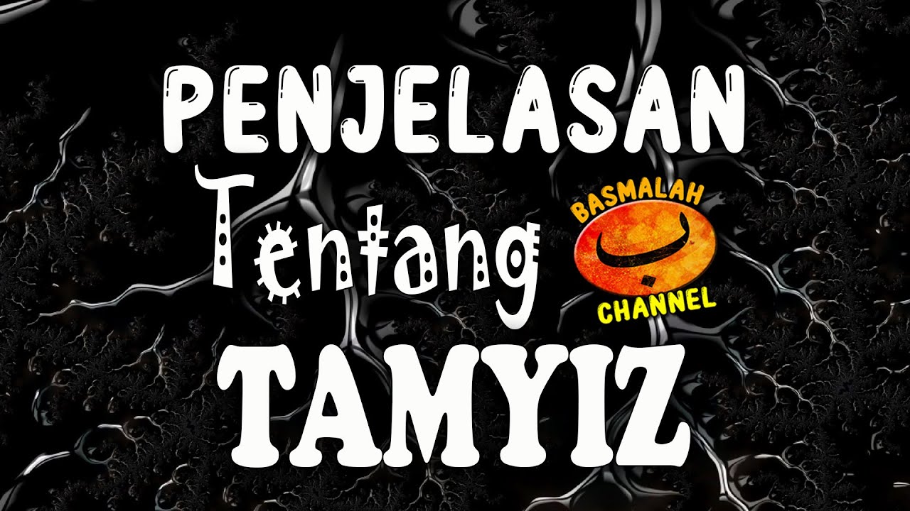 BELAJAR NAHWU - SHORROF : Penjelasan tentang Tamyiz (kaidah nahwu)