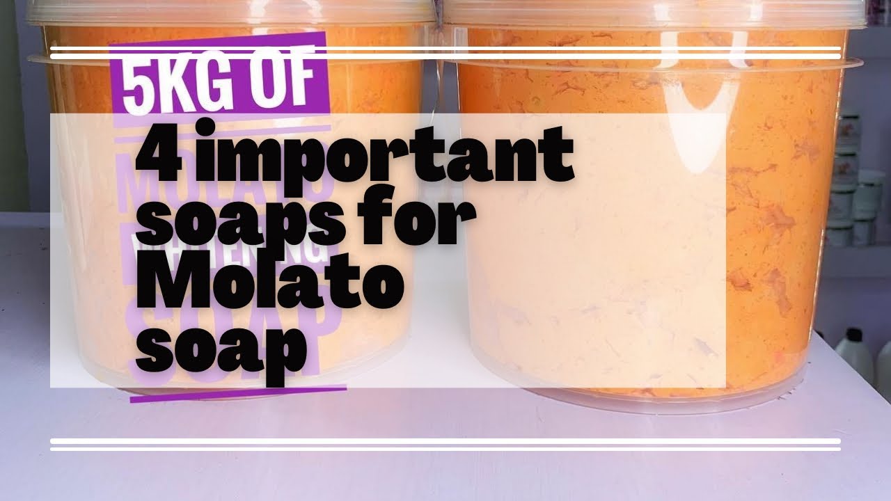 4 important soaps that most be added to Molato soap
