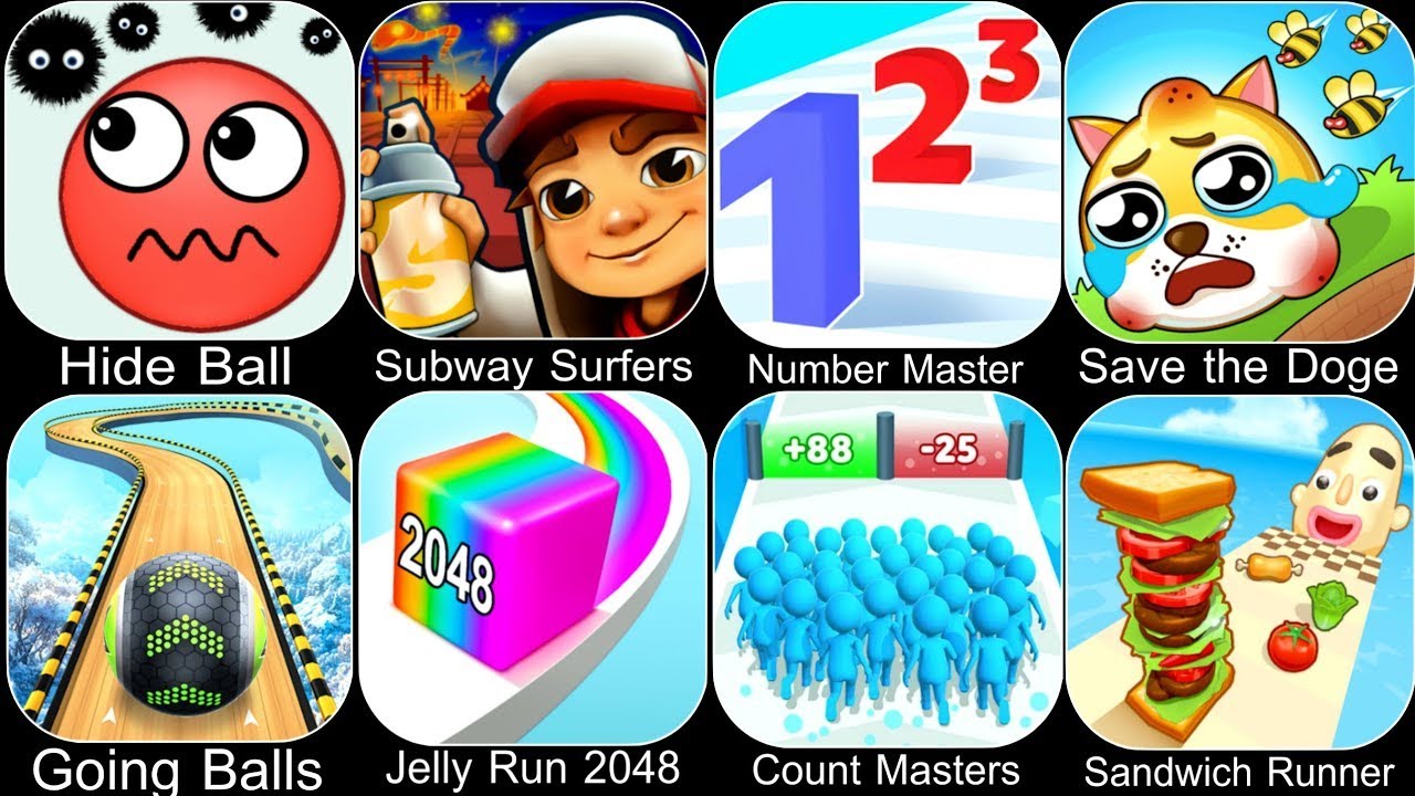 Hide Ball, Going Balls, Subway Surfers, Number master, Save The Doge, Sandwich Runner, Count Masters