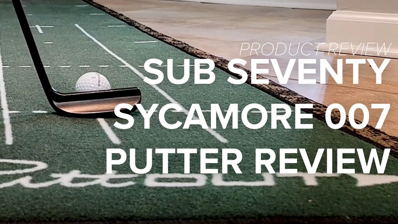 Sub70 Sycamore 007 Blade Putter Review