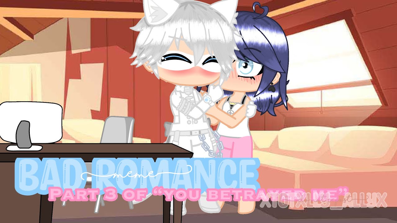 “Bad Romance” Meme | Part 3 of “You betrayed me” | MariBlanc | MLB | Gacha Club