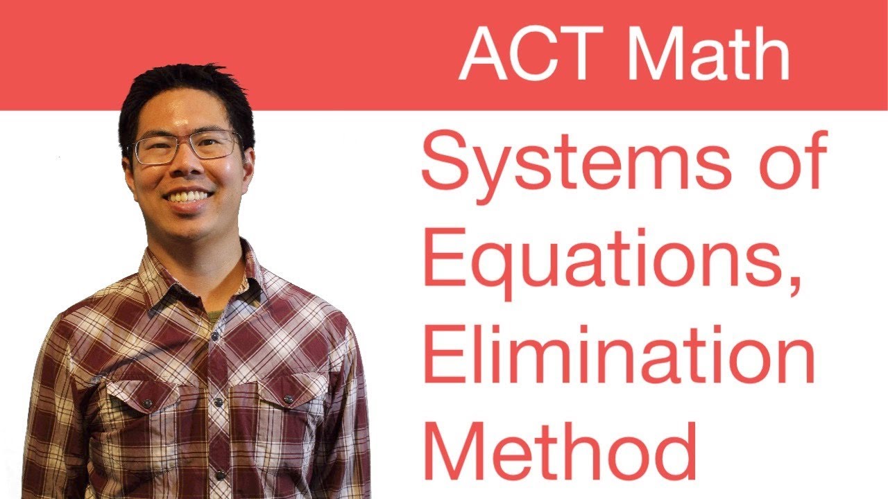ACT Math Prep Tips - Solving Systems of Equations, Elimination Method