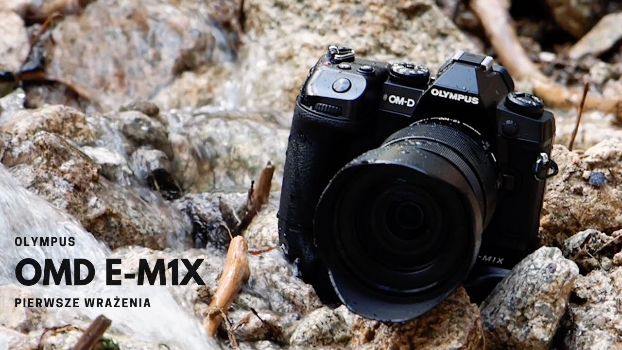 Olympus OMD E-M1X - pierwsze wrażenia