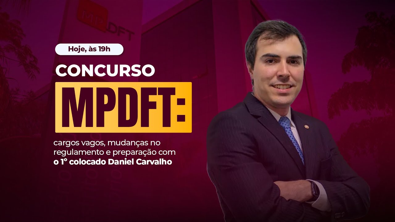 Concurso MPDFT: cargos vagos, mudanças no regulamento e preparação com o 1º colocado Daniel Carvalho
