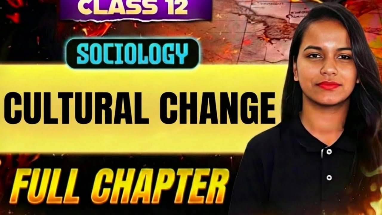 Class 12 Sociology Chapter 2 Cultural Change Line by Line NCERT Explanation by Savvy Ma'am