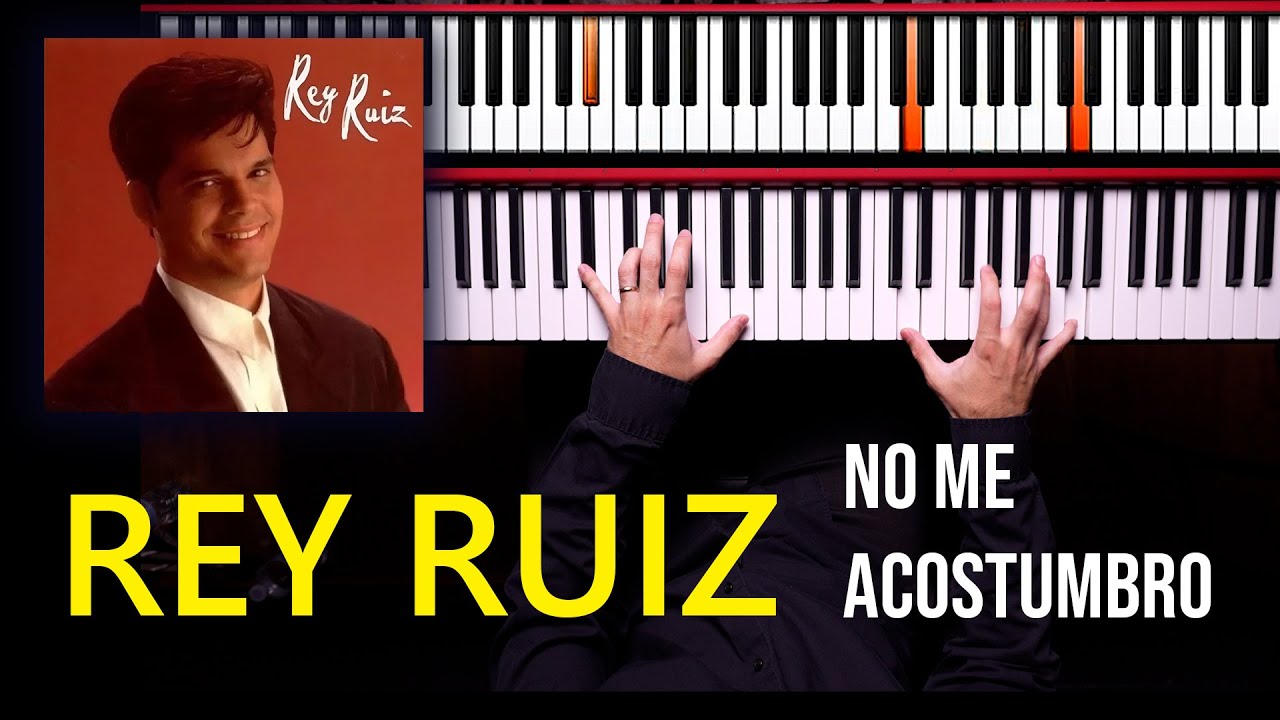 Rey Ruiz - No Me Acostumbro | Piano Cover (Salsa Romántica)