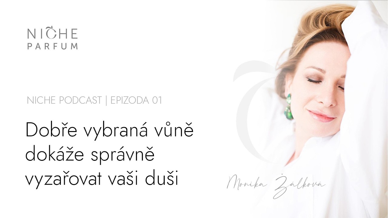 NICHE podcast 01: Dobře vybraná vůně dokáže správně vyzařovat vaši duši