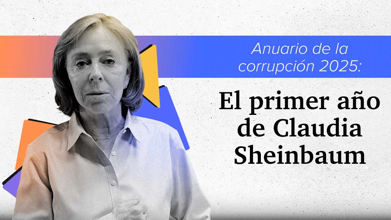 Anuario de la corrupción 2025: El primer año de Claudia Sheinbaum