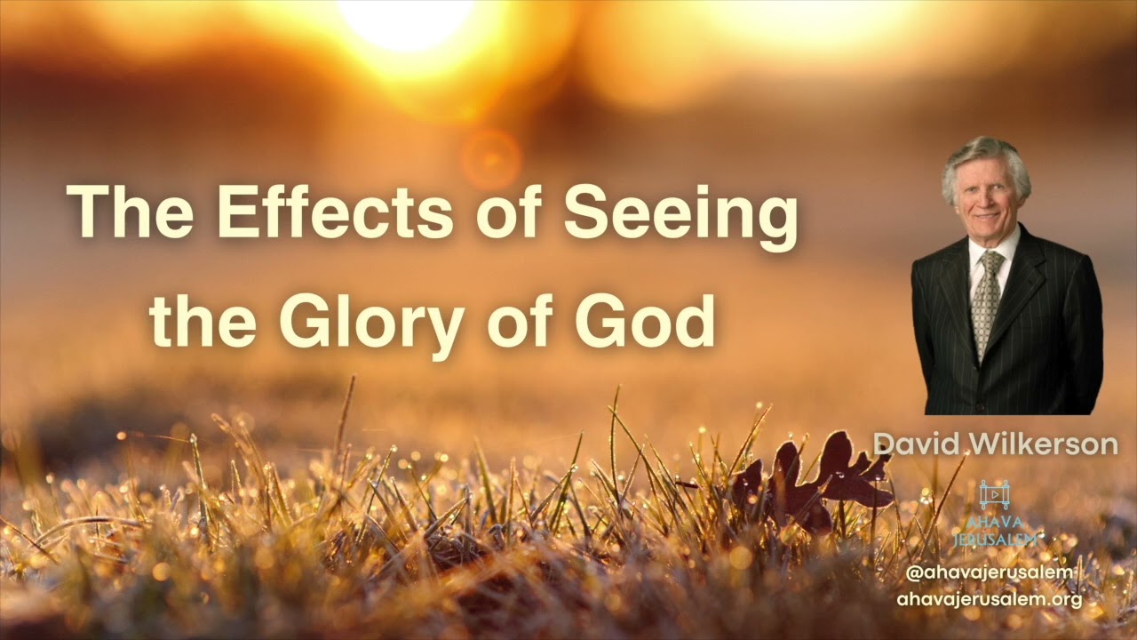 David Wilkerson - The Effects of Seeing the Glory of God