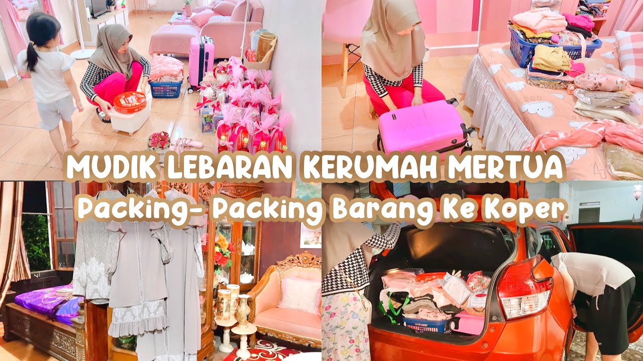 MUDIK LEBARAN KERUMAH MERTUA‼️| Packing Barang Ke Koper Persiapan Mudik | Mobil Full Muatan
