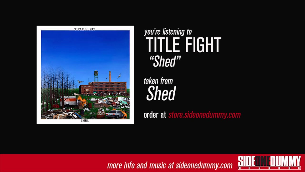 Title Fight - Shed (Official Audio)