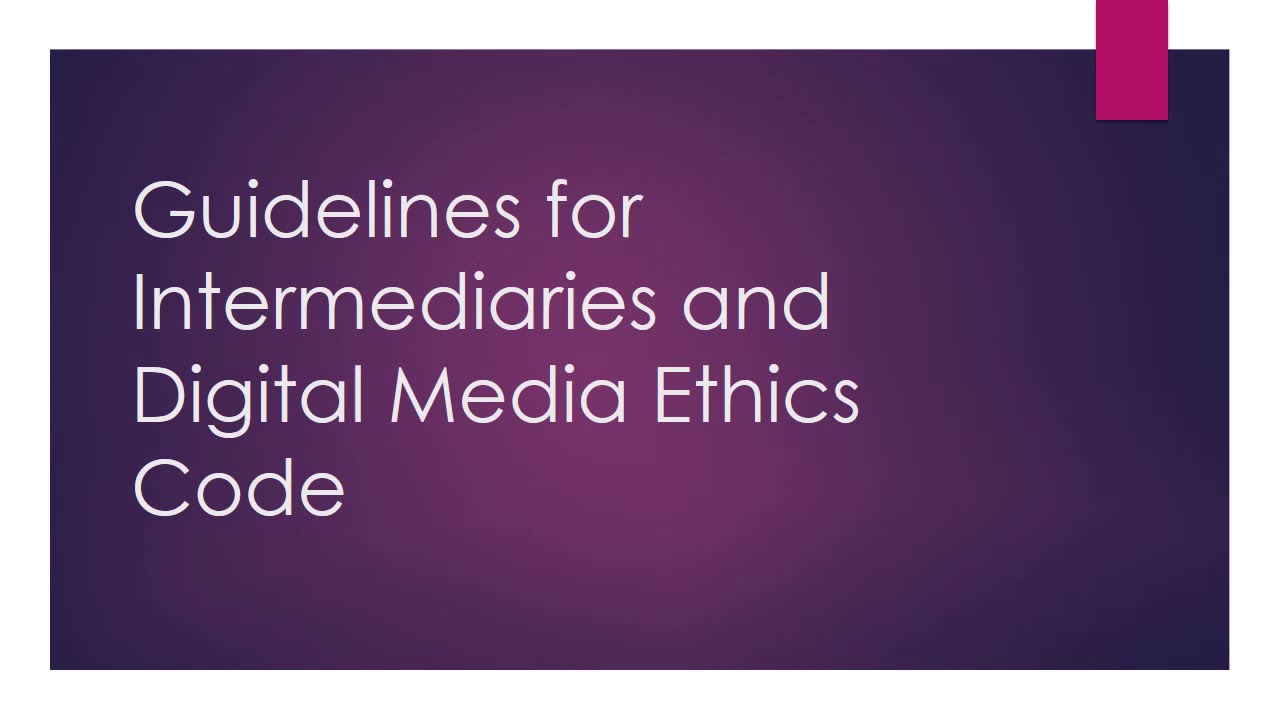 Guidelines for Intermediaries and Digital Media Ethics Code
