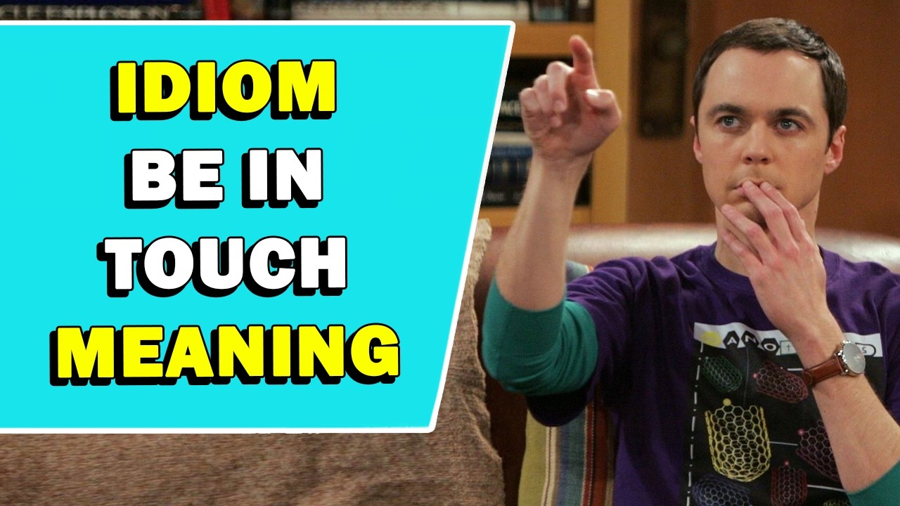 Idiom 'Be In Touch' Meaning