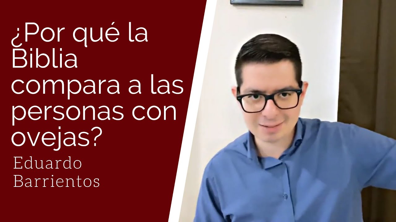 ¿Por qué la Biblia compara a los humanos con ovejas? - Eduardo Barrientos