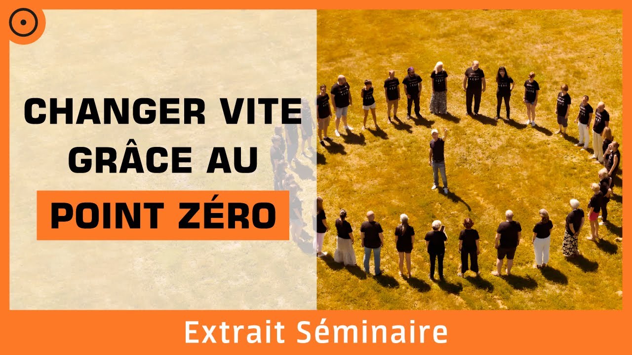 INTRODUCTION AU CHANGEMENT RAPIDE PAR LE POINT ZÉRO