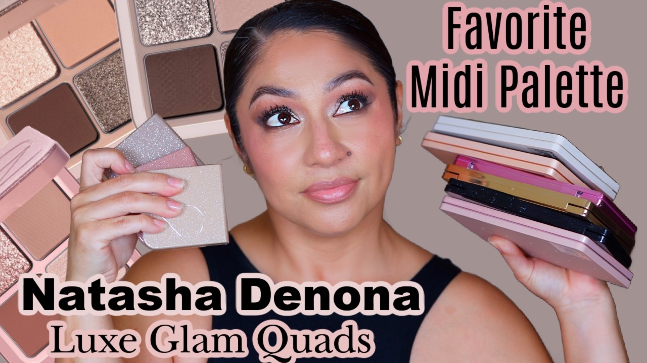 NATASHA DENONA LUXE GLAM QUAD EYESHADOW PALETTE || HONEST REVIEW &  FAVORITE MIDI PALETTES