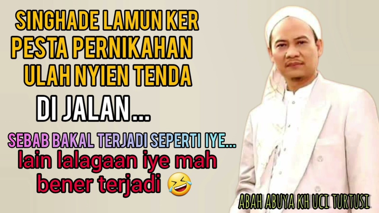iyelah sebab jeng hukum na lamun masang tenda di jalan ( full ceramah) || abah abuya kh uci turtusi
