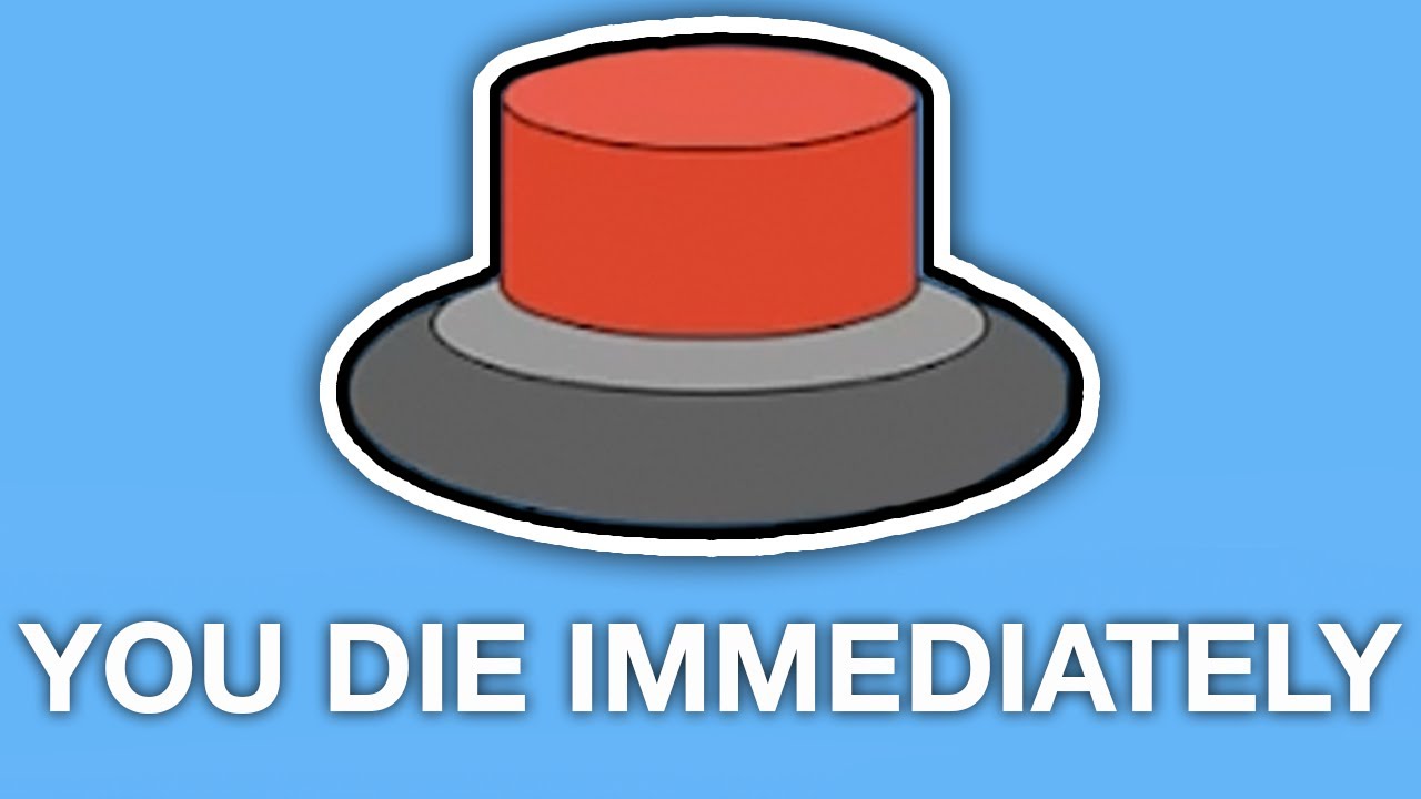 Would YOU Press The Button?