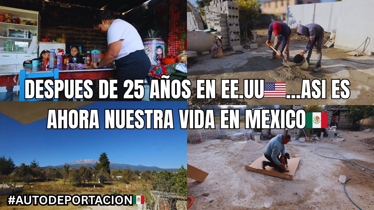 DESPUES DE 25 AÑOS EN EE.UU🇺🇸...ASI ES AHORA NUESTRA VIDA EN MEXICO🇲🇽#autodeportación #vlog #mexico