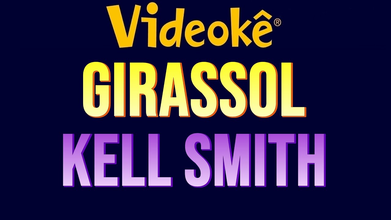 Videokê - Kell Smith - Girassol - 16434