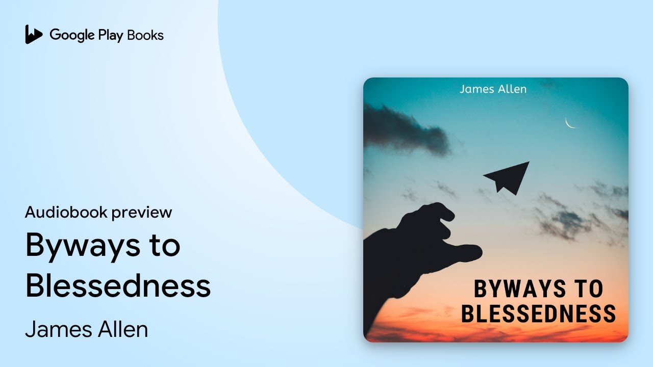 Byways to Blessedness by James Allen &middot; Audiobook preview