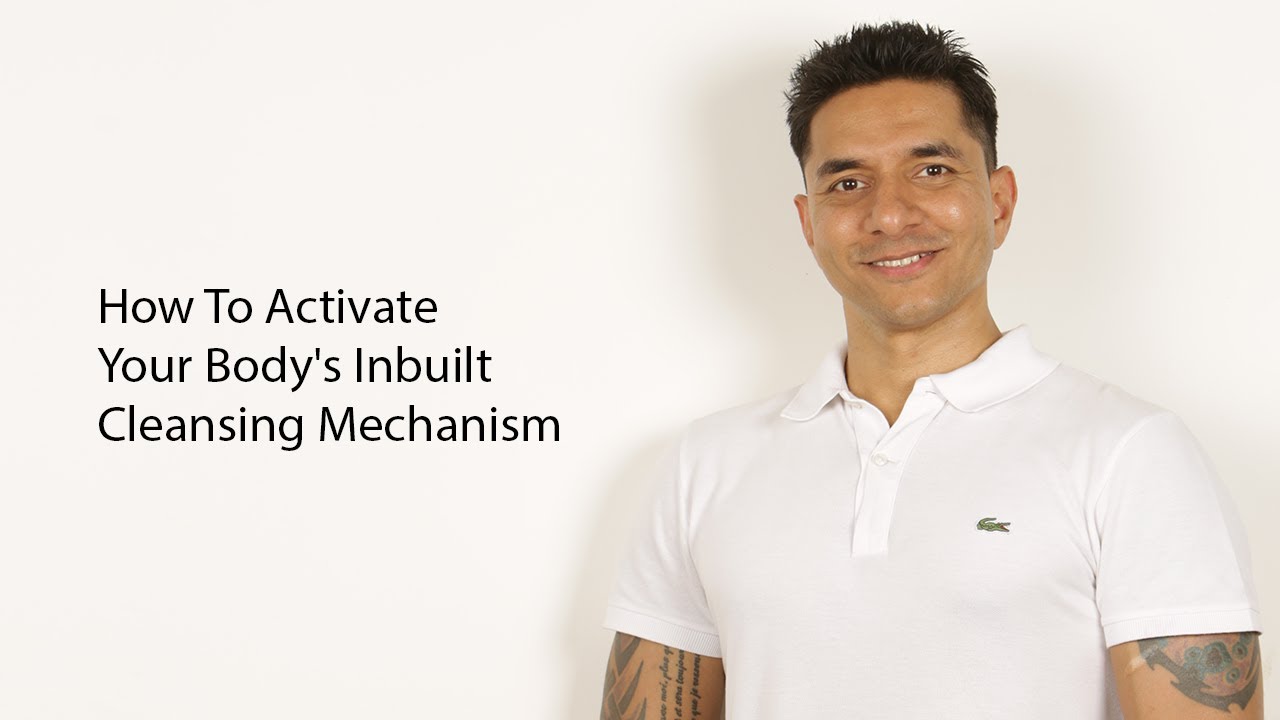 How To Activate Your Body's Inbuilt Cleansing Mechanism