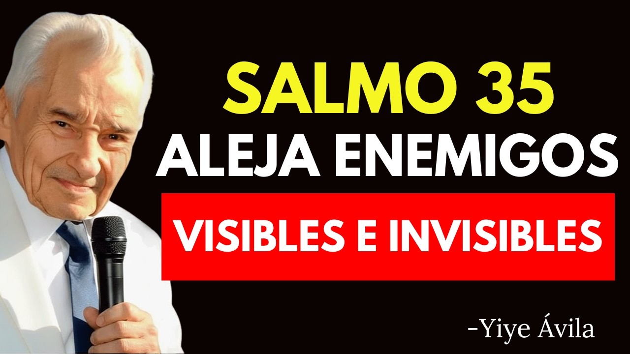 SALMO 35 | ALEJA A TODOS LOS ENEMIGOS VISIBLES E INVISIBLES (ESTO LO DICE LA BIBLIA) - Yiye Ávila