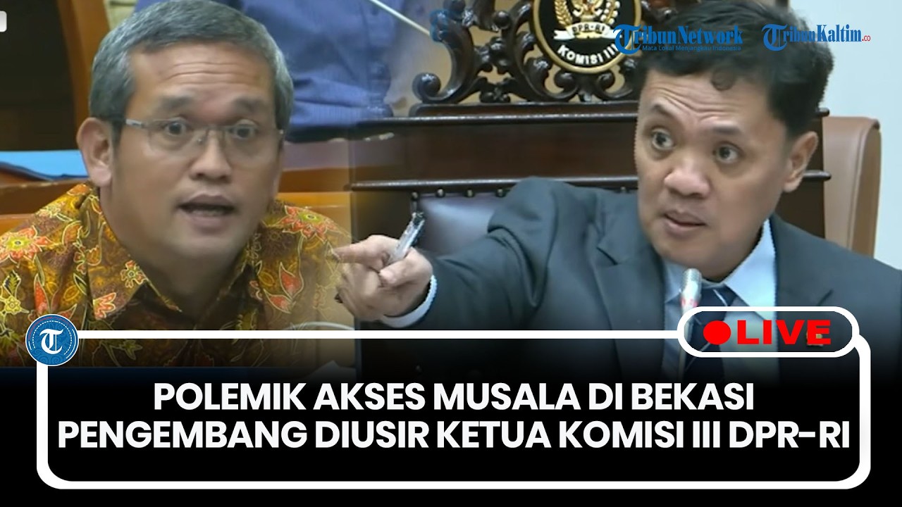🔴LIVE: Ketua Komisi III DPR-RI Habiburokhman Usir Pengembang Saat RDP Polemik Akses Musala di Bekasi
