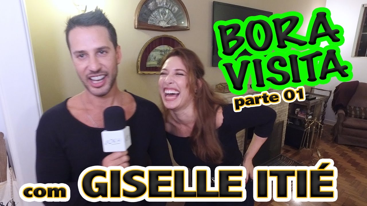 Bora Visita l com GISELLE ITIÉ - PARTE 01