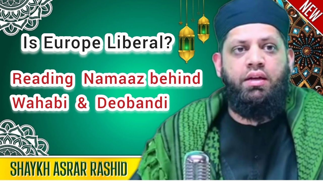 Is Europe Liberal? | Reading Namaaz behind Vahabi and Deobandi | Shaykh Asrar Rashid