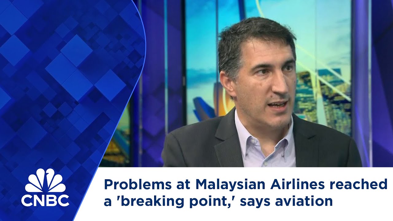 Problems at Malaysian Airlines reached a 'breaking point,' says aviation specialist