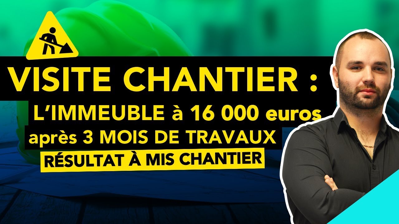 Visite Chantier : L'immeuble à 16 000 euros après 3 mois de travaux !