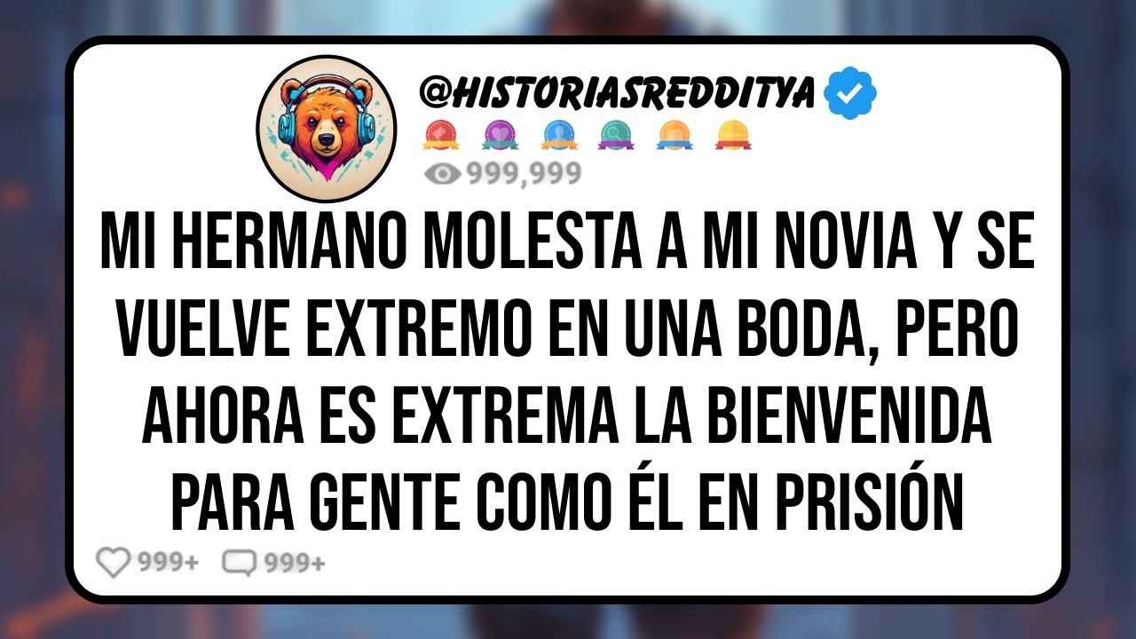 Mi HERMANO Molesta a Mi Novia y se Vuelve Extremo en una Boda, Pero Ahora es Extrema la Bienvenida..