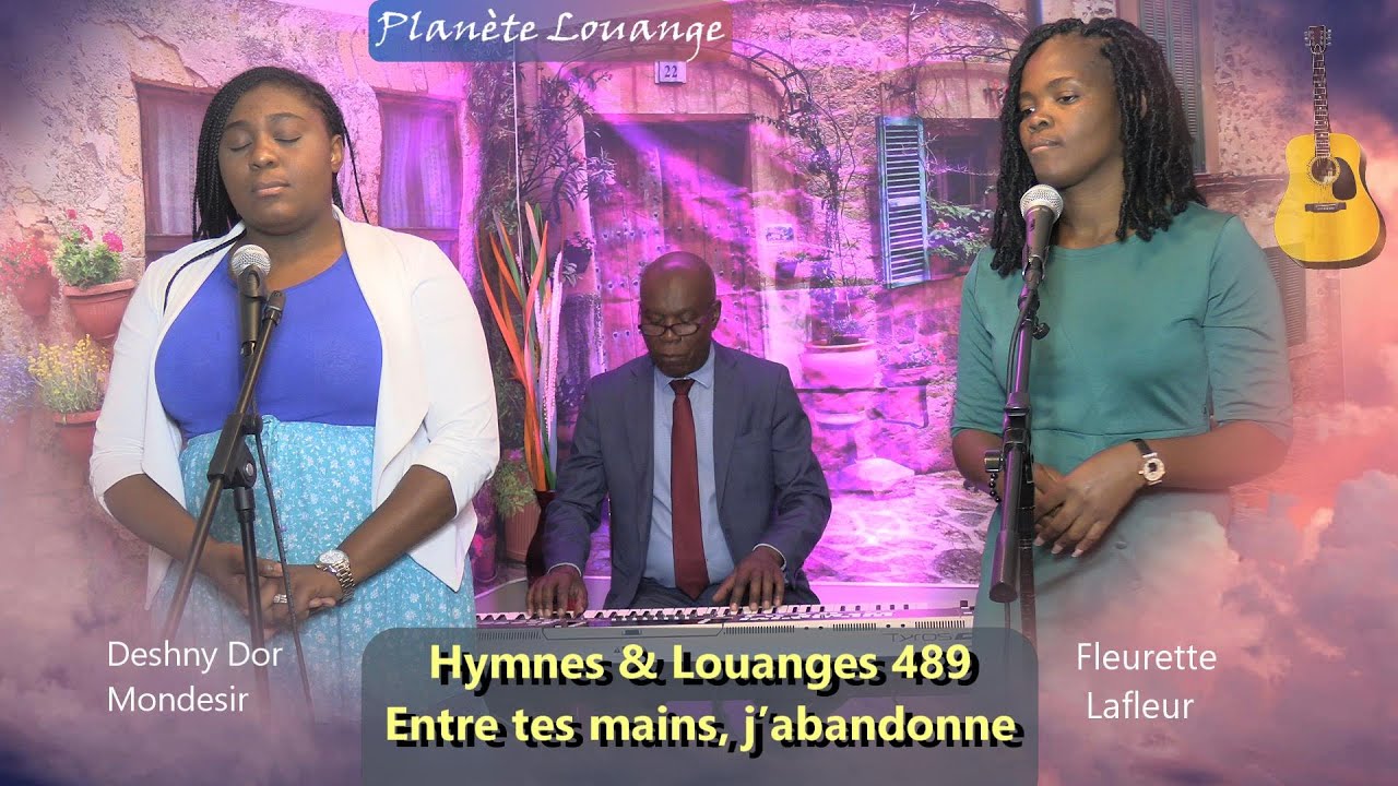 HYMNES ET LOUANGES 489 Entre tes mains, j’abandonne