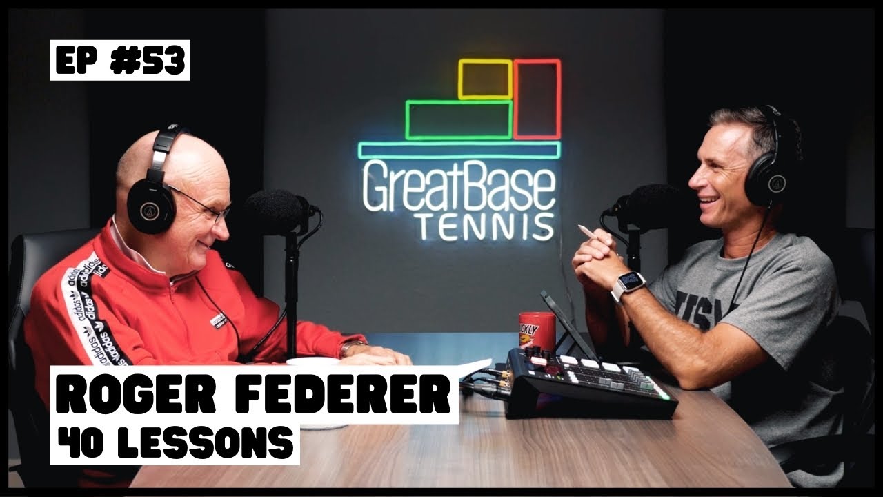 The GreatBase Tennis Podcast Episode 53 - ROGER FEDERER - 40 LESSONS