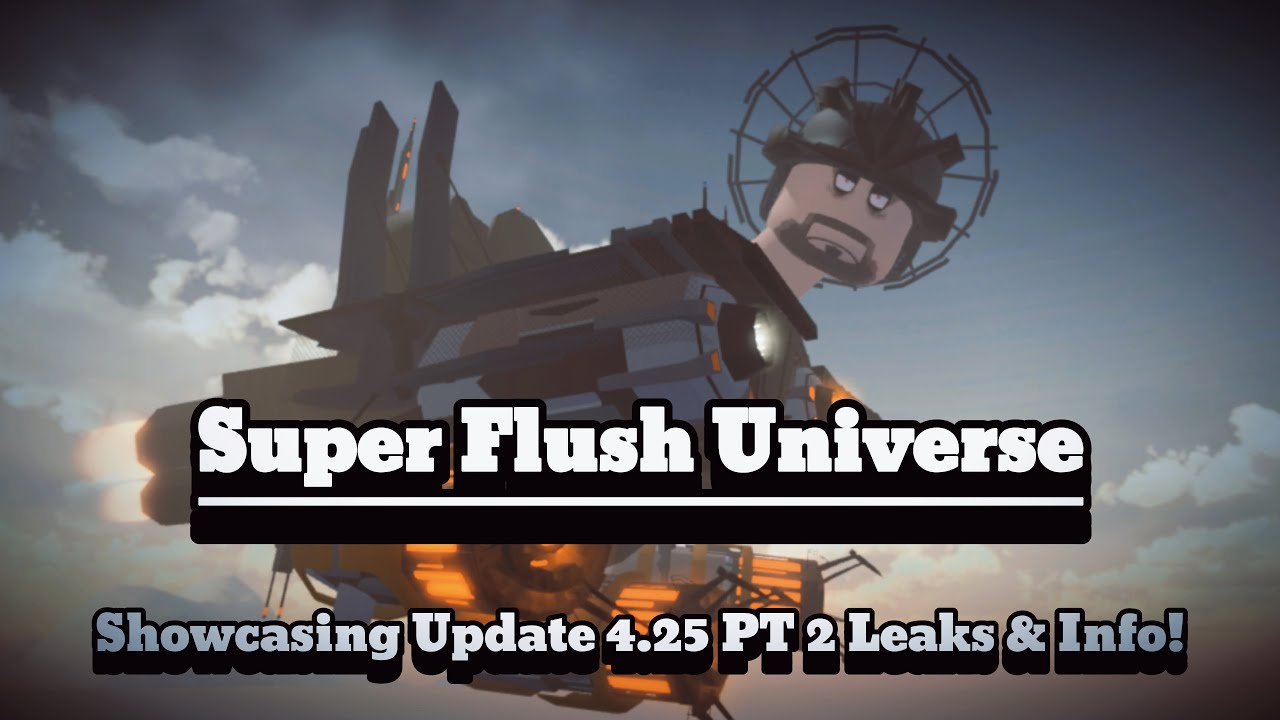 Showcasing Update 4.25 PT 2 Leaks & Info! I Super Flush Universe