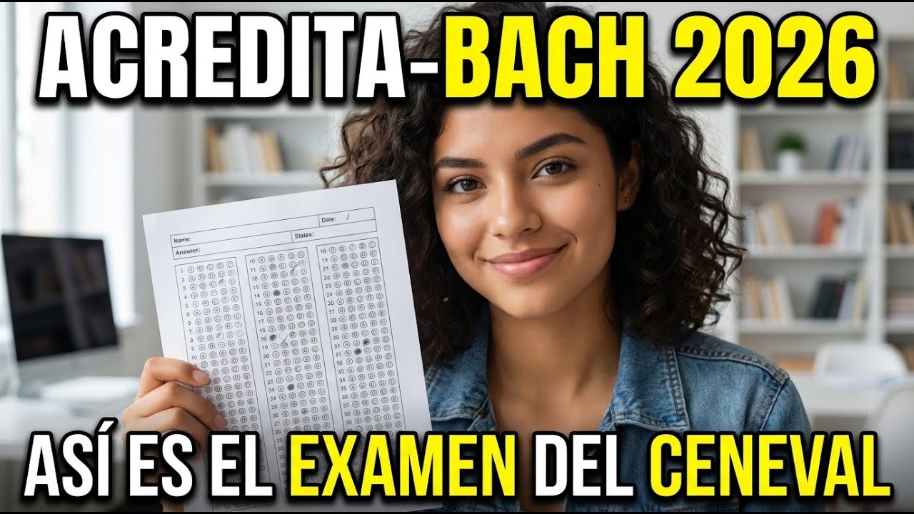 ACREDITA-BACH 2026: ASÍ ES EL EXAMEN DEL CENEVAL