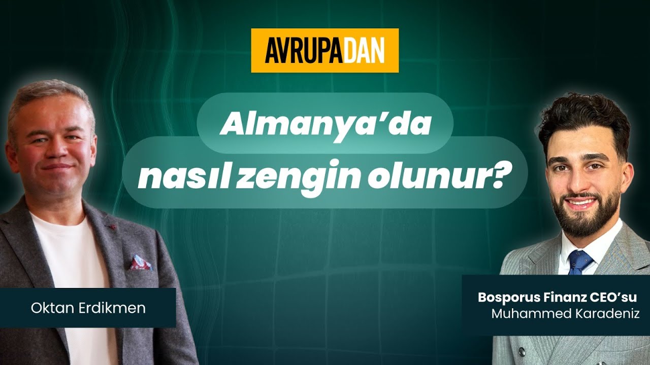 Almanya'da nasıl zengin olunur? - Finans Danışmanı Muhammed Karadeniz anlattı